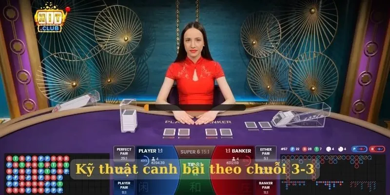 Kỹ thuật canh bài theo chuỗi 3-3