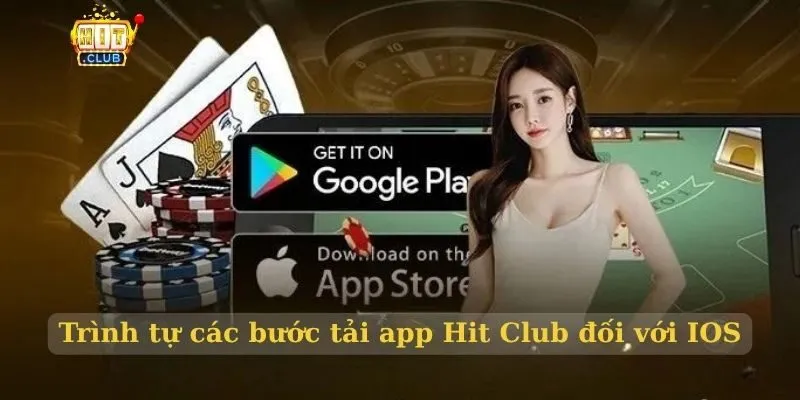 Trình tự các bước tải app Hit Club đối với IOS